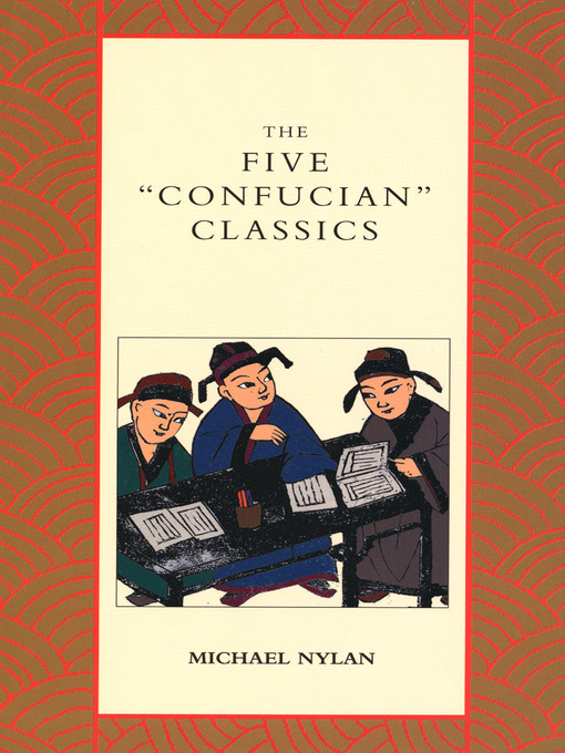 Title details for The Five "Confucian" Classics by Michael Nylan - Available